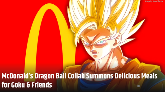 McDonald’s Teams Up with Dragon Ball..And We’re Pumped!